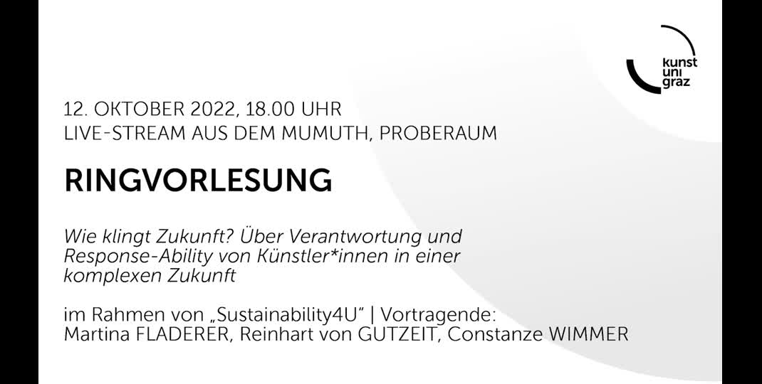 Thumbnail of [Ringvorlesung ZUKUNFT – Der Beitrag der Hochschulen zur Lösung gesellschaftlicher Krisen] "Wie klingt Zukunft? Über Verantwortung und Response-Ability von Künstler*innen in einer komplexen Zukunft"